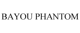 BAYOU PHANTOM trademark
