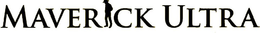 MAVERICK ULTRA trademark