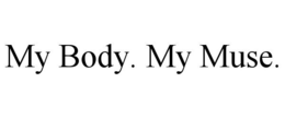 MY BODY. MY MUSE. trademark