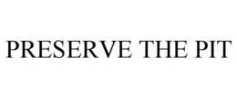 PRESERVE THE PIT trademark