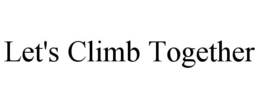LET'S CLIMB TOGETHER trademark