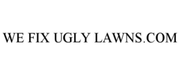 WE FIX UGLY LAWNS.COM trademark