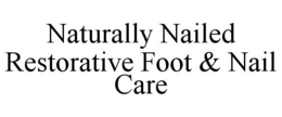 NATURALLY NAILED RESTORATIVE FOOT & NAIL CARE trademark