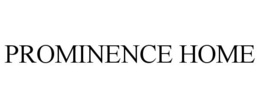 PROMINENCE HOME trademark