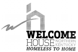 WELCOME HOUSE NORTHERN KENTUCKY HOMELESS TO HOME trademark
