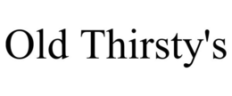 OLD THIRSTY'S trademark