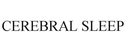 CEREBRAL SLEEP trademark