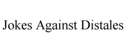 JOKES AGAINST DISTALES trademark