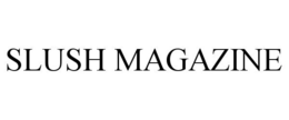 SLUSH MAGAZINE trademark