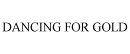 DANCING FOR GOLD trademark