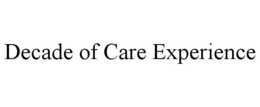 DECADE OF CARE EXPERIENCE trademark