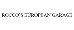 ROCCO'S EUROPEAN GARAGE trademark