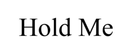 HOLD ME trademark