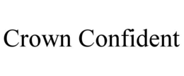 CROWN CONFIDENT trademark