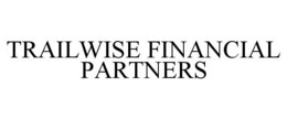 TRAILWISE FINANCIAL PARTNERS trademark
