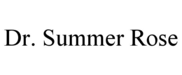 DR. SUMMER ROSE trademark