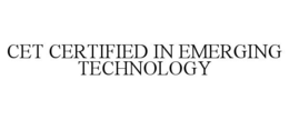 CET CERTIFIED IN EMERGING TECHNOLOGY trademark