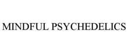 MINDFUL PSYCHEDELICS trademark