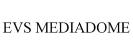 EVS MEDIADOME trademark