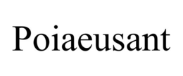 POIAEUSANT trademark
