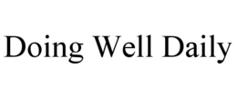 DOING WELL DAILY trademark
