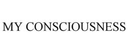 MY CONSCIOUSNESS trademark