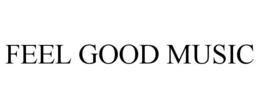FEEL GOOD MUSIC trademark