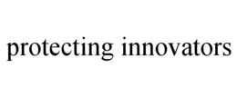 PROTECTING INNOVATORS trademark