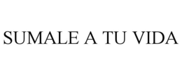 SUMALE A TU VIDA trademark