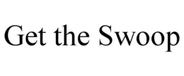 GET THE SWOOP trademark