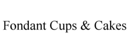 FONDANT CUPS & CAKES trademark