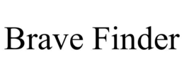 BRAVE FINDER trademark
