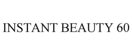 INSTANT BEAUTY 60 trademark