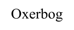 OXERBOG trademark