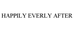 HAPPILY EVERLY AFTER trademark