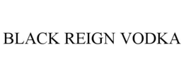 BLACK REIGN VODKA trademark