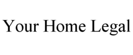 YOUR HOME LEGAL trademark