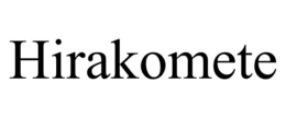 HIRAKOMETE trademark