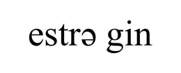 ESTRE GIN trademark