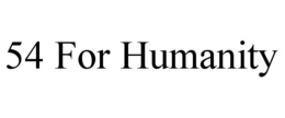 54 FOR HUMANITY trademark