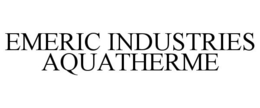 EMERIC INDUSTRIES AQUATHERME trademark