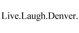 LIVE.LAUGH.DENVER. trademark