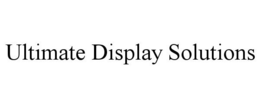 ULTIMATE DISPLAY SOLUTIONS trademark