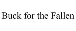 BUCK FOR THE FALLEN trademark