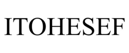 ITOHESEF trademark