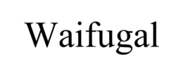 WAIFUGAL trademark