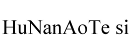 HUNANAOTE SI trademark