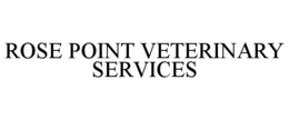 ROSE POINT VETERINARY SERVICES trademark