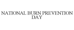 NATIONAL BURN PREVENTION DAY trademark