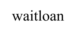 WAITLOAN trademark